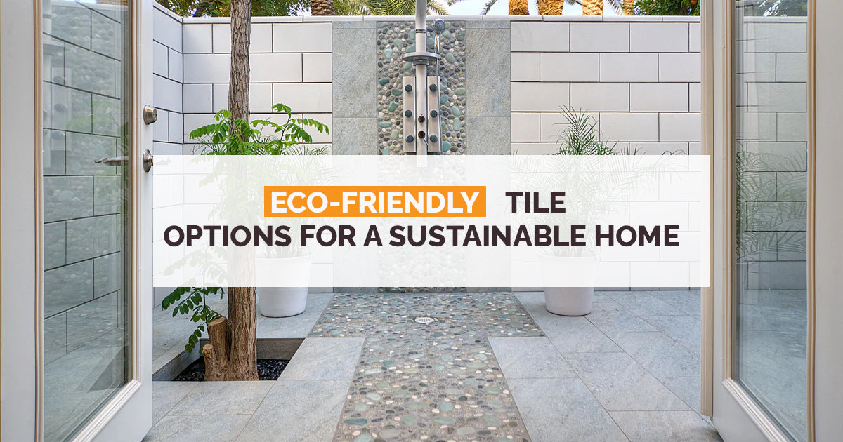 Eco-Friendly Tile Options for a Sustainable Home
