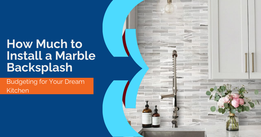 How Much to Install a Marble Backsplash: Budgeting for Your Dream Kitchen