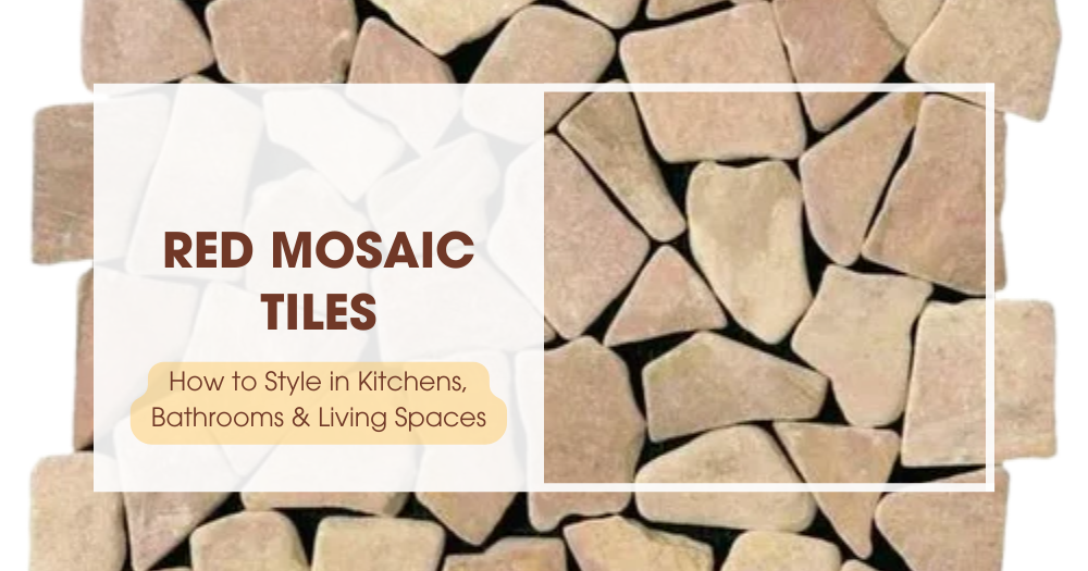 How to Style Red Mosaic Tile in Kitchens, Bathrooms & Living Spaces