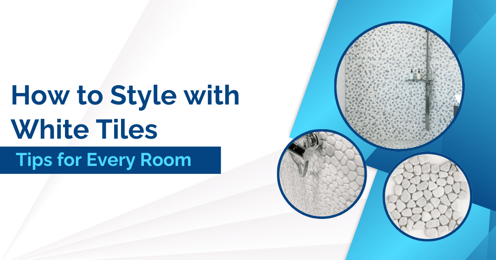 How to Style with White Tiles: Tips for Every Room