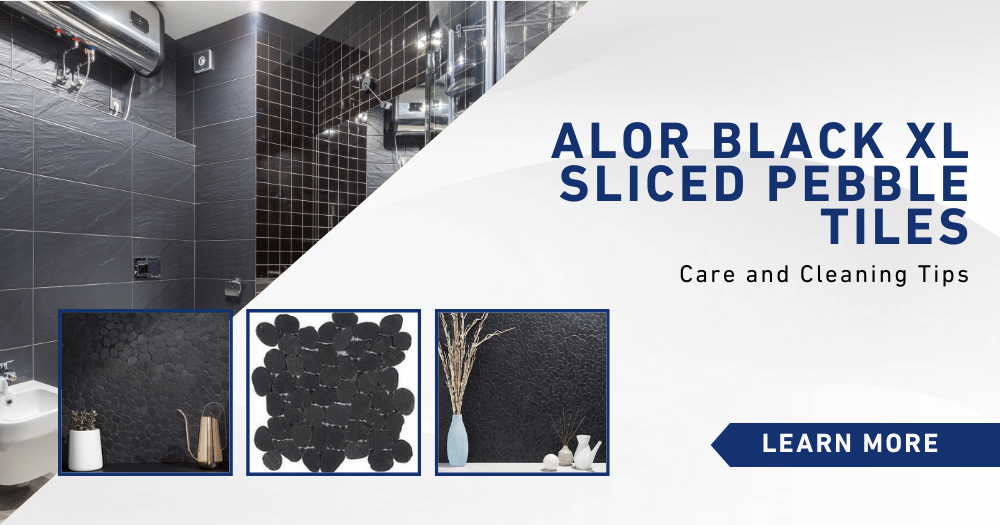 https://www.pebbletileshop.com/blogs/news/maintaining-the-beauty-of-alor-black-xl-sliced-pebble-tiles-care-and-cleaning-tips