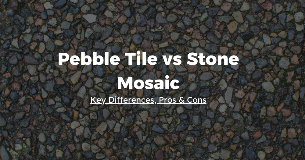 Pebble tile vs stone mosaic comparison banner with natural stone texture background