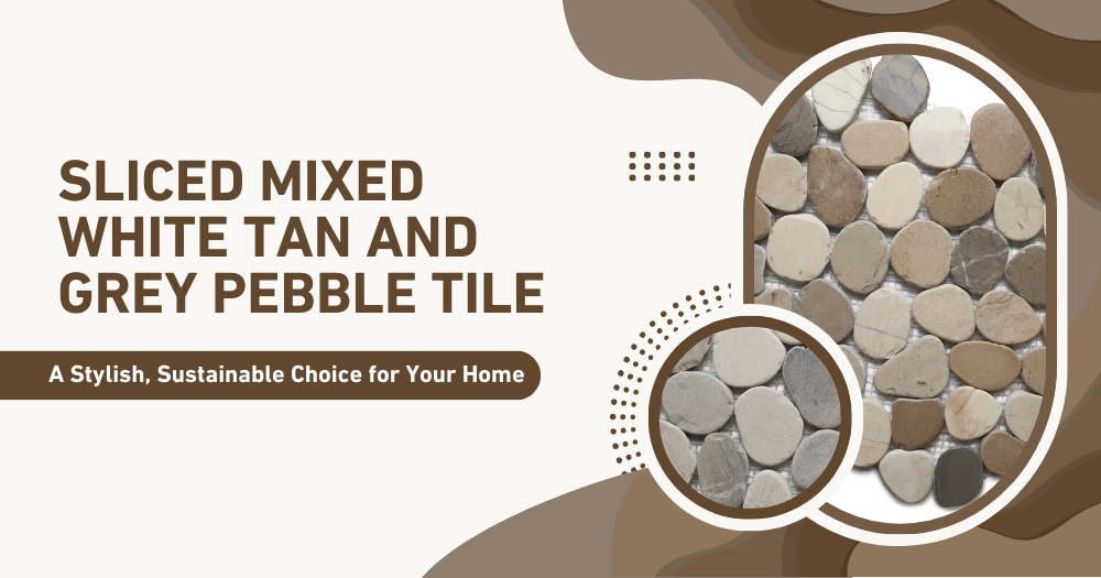 Stylish Sliced Mixed Pebble Tile for Home & Outdoor Spaces