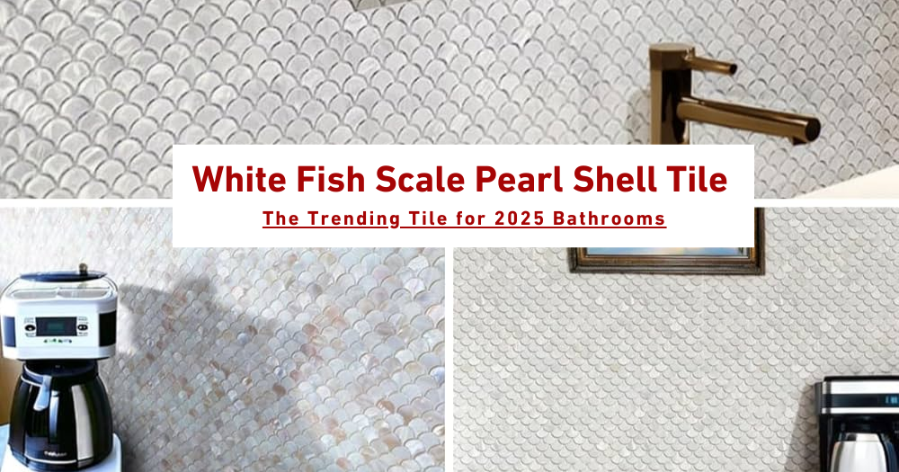 What Makes White Fish Scale Pearl Shell Tiles Unique? A Designer’s Perspective