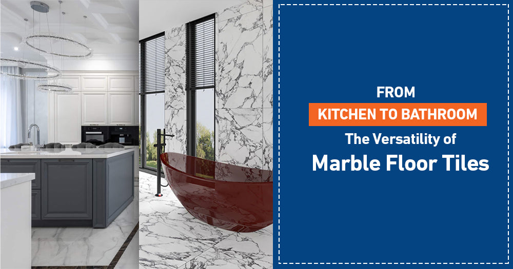 From Kitchen to Bathroom: The Versatility of Marble Floor Tiles