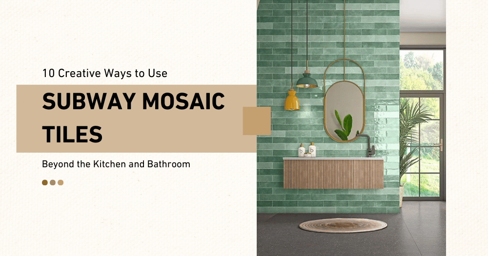 Top 10 Inspiring Ways to Use Subway Mosaic Tiles