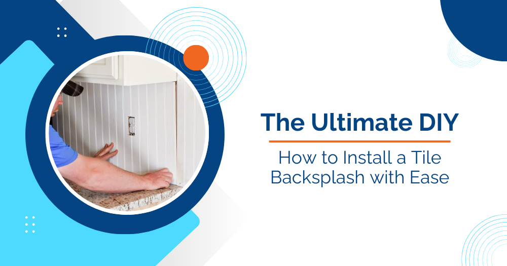 The Ultimate DIY: How to Install a Tile Backsplash with Ease