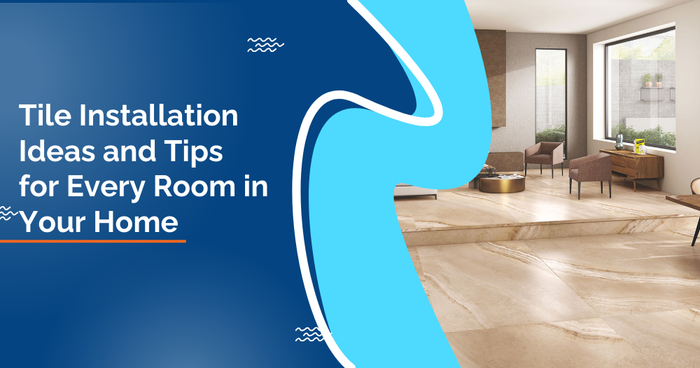 Tile Installation Ideas for Every Room: Kitchen, Bathroom, Living Room ...