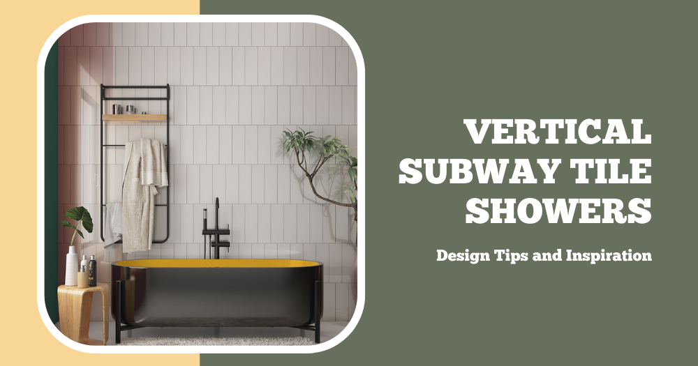 Vertical Subway Tile Shower Designs: Expert Tips and Inspiration