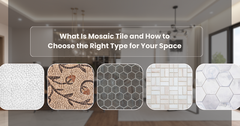 What Is Mosaic Tile? Types, Uses & How to Choose | TIle Hub